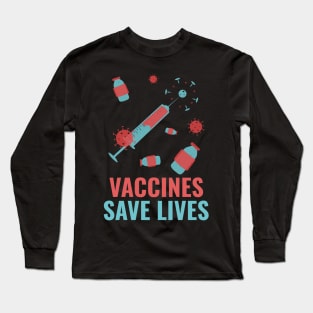 Vaccines save lives Long Sleeve T-Shirt